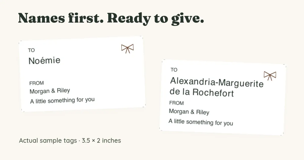 Actual gift tag layout samples with large recipient names, a shared sender and short message; one long name wraps onto a second line.