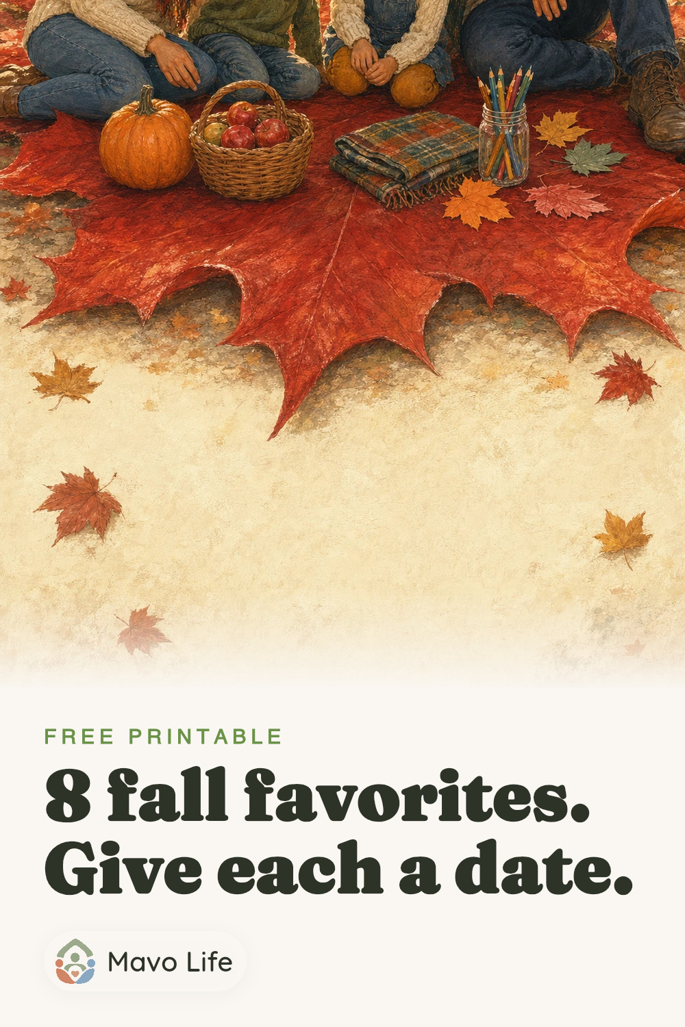 A family sits together on an enormous red maple leaf with a small pumpkin, apple basket, picnic blanket, and art supplies. The image reads 8 fall favorites. Give each a date.