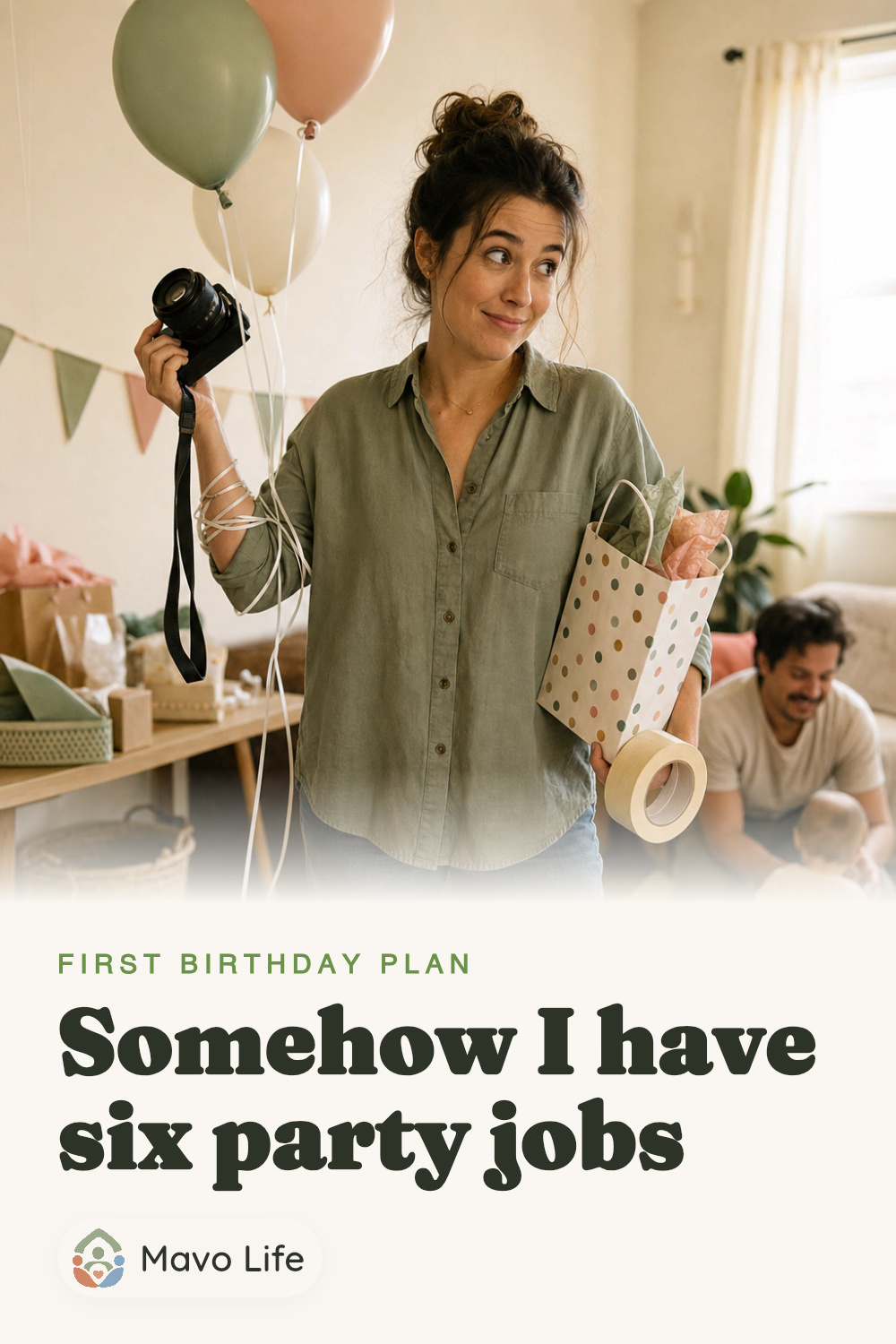 A parent holds a camera, balloon strings, tape, and a gift bag while another adult sits with a toddler. The image reads Somehow I have six party jobs.