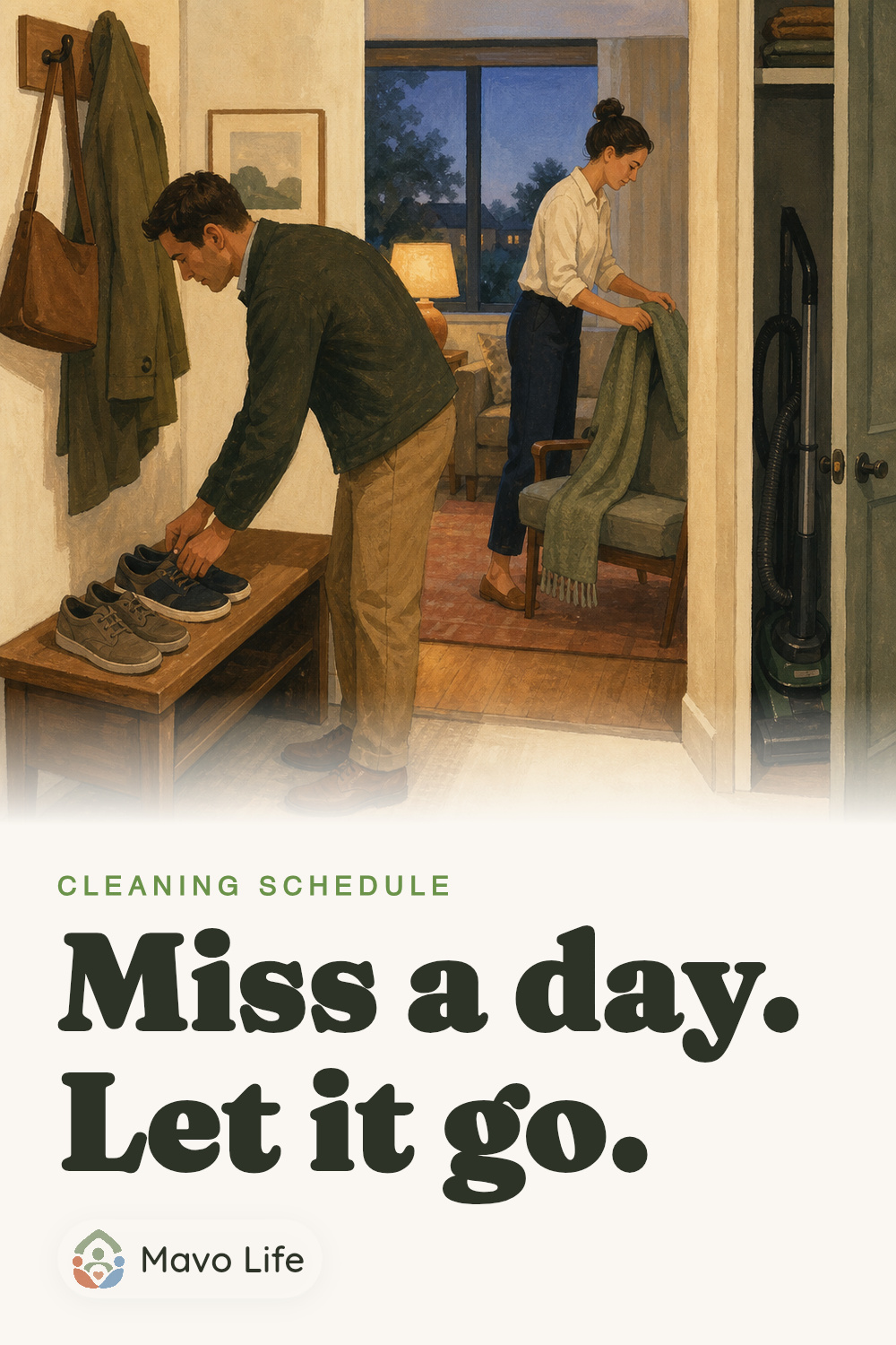 Two adults finish a small evening entryway reset while a larger vacuuming job waits in an open closet. The image reads Miss a day. Let it go.